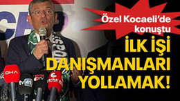 Özel Kocaeli’de konuştu İlk işi danışmanları yollamak!